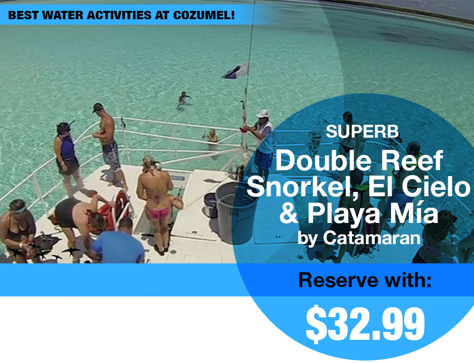 Double Reef Snorkel, El Cielo & Playa Mía by Catamaran